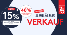 Großer Jubiläumsverkauf: Bis zu 40% Rabatt und extra 15% auf Möbel, Trends und Küchen, 75 Jahre Jubiläum.